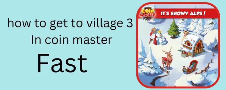 how to get to village 3 in coin master