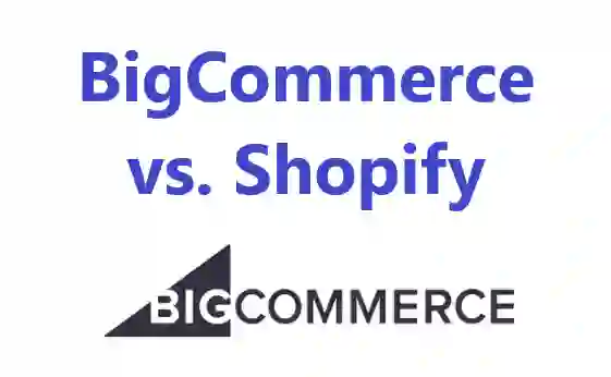 BigCommerce vs. Shopify